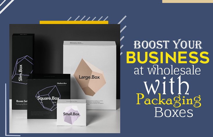 Boost your business at wholesale with Packaging Boxes